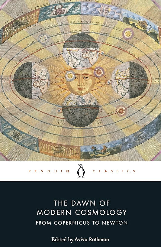 The Dawn of Modern Cosmology From Copernicus to Newton