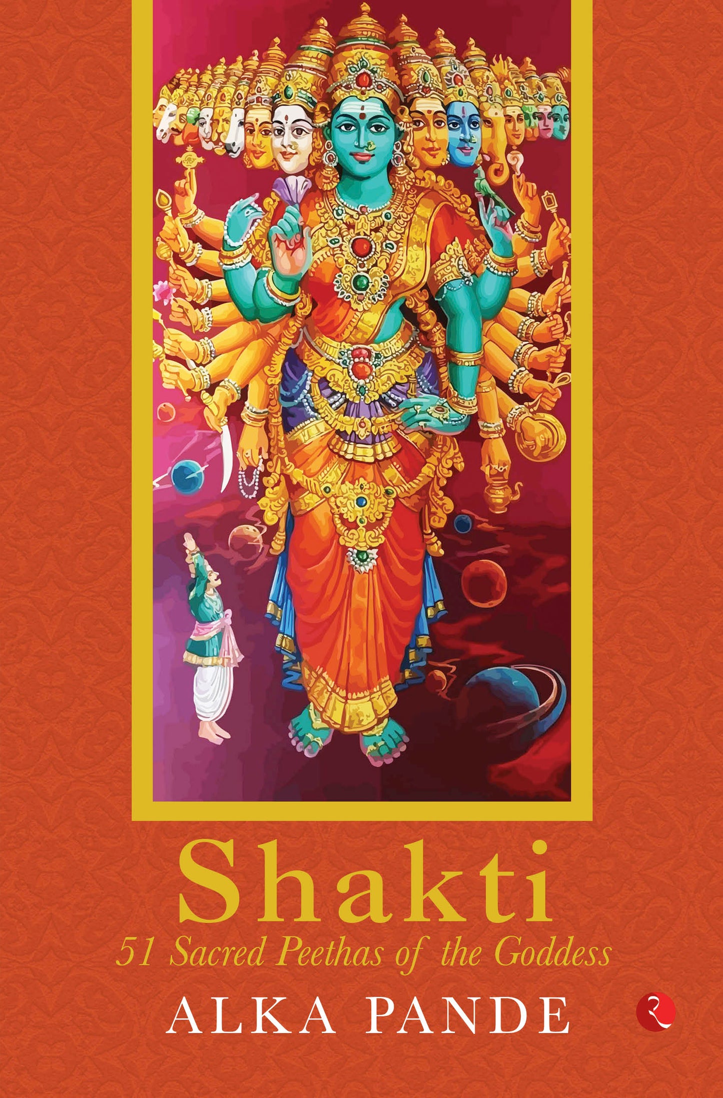 SHAKTI: 51 Sacred Peethas of the Goddess