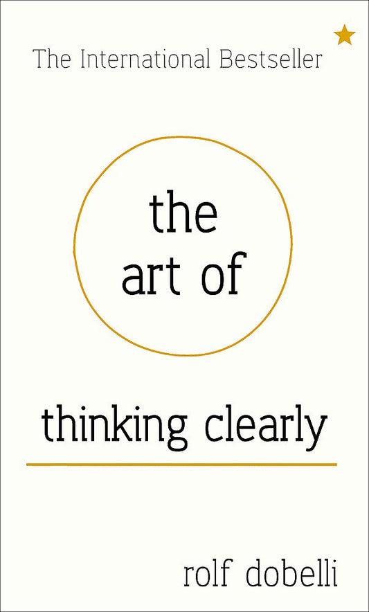 The Art of Thinking Clearly