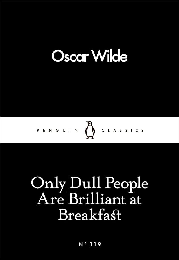 Only Dull People Are Brilliant at Breakfast