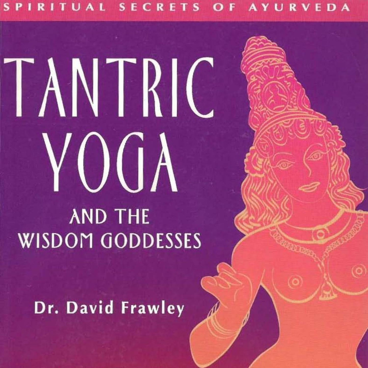 Tantric Yoga and the Wisdom Goddesses