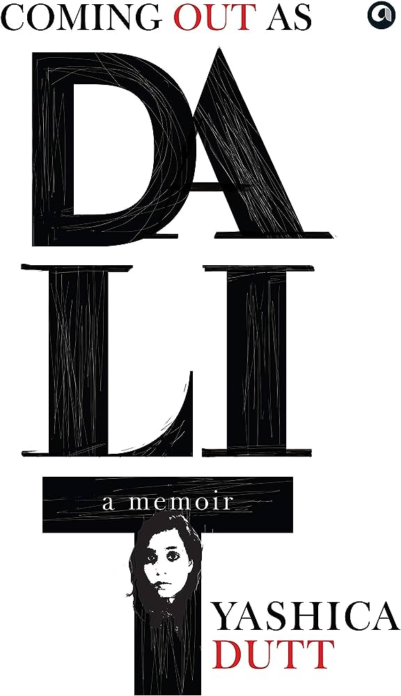 Coming Out As Dalit A Memoir