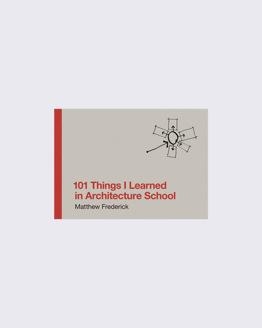 101 Things I Learned in Architecture School