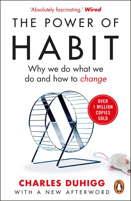 The Power of Habit: Why We Do What We Do and How to Change