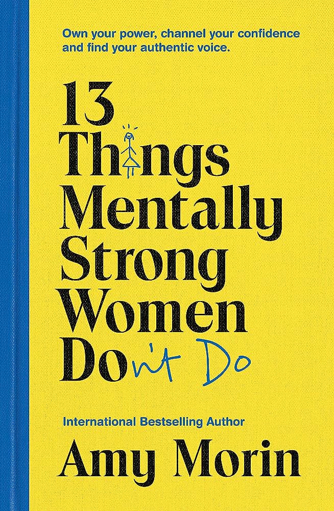 13 Things Mentally Strong Women Don't Do