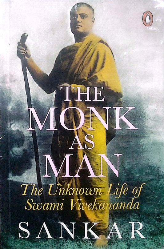 The Monk as Man: The Unknown Life of Swami Vivekananda