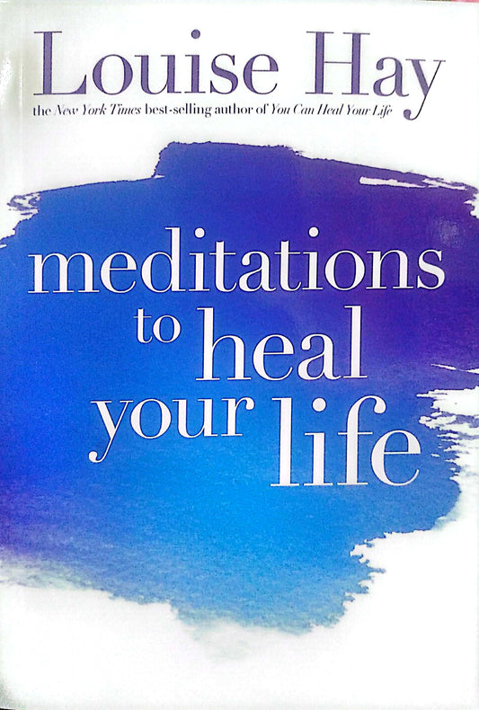 Meditations To Heal Your Life