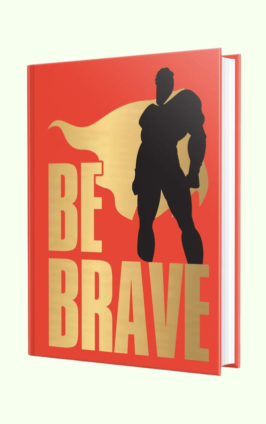 Be Brave!