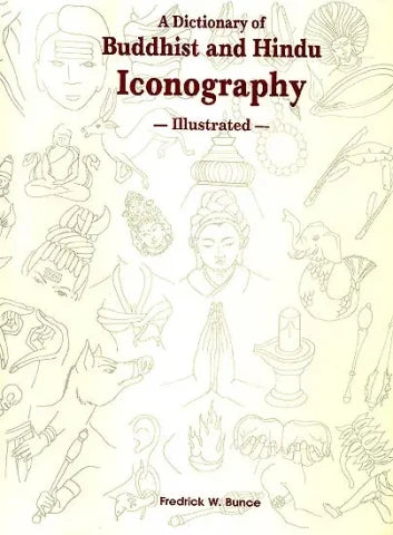 A Dictionary of Buddhist and Hindu Iconography