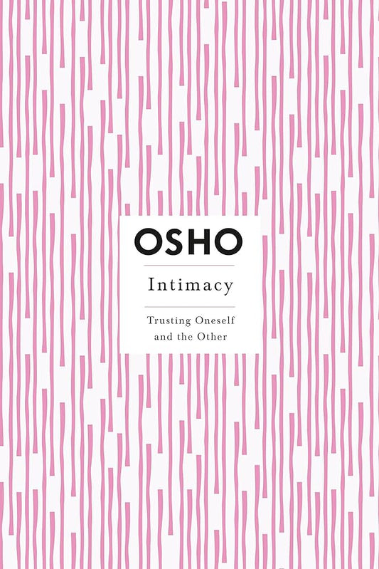 Intimacy : Trusting Oneself And The Other