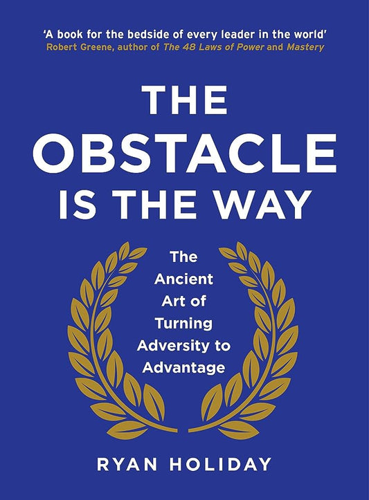 The Obstacle is the Way