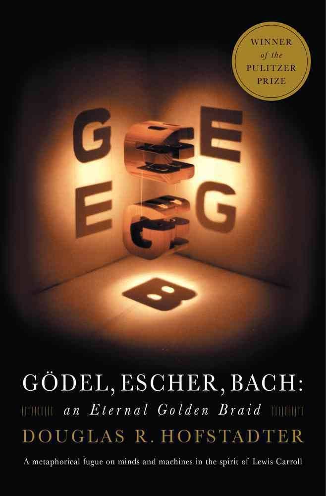 Gödel, Escher, Bach: An Eternal Golden Braid