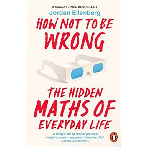 How Not to Be Wrong: The Hidden Maths of Everyday Life