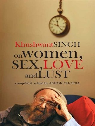 Khushwant Singh On Women, Sex, Love And Lust