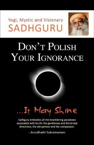 Don't Polish Your Ignorance It May Shine - BIBLIONEPAL