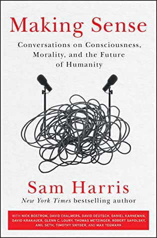 Making Sense: Conversations on Consciousness, Morality and the Future of Humanity