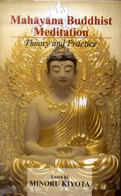 Mahayana Buddhist Meditation: Theory and Practice