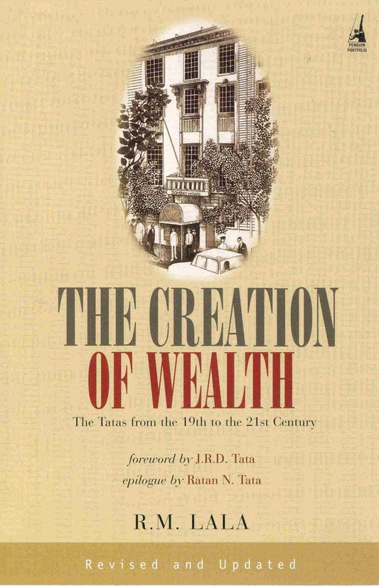 The Creation of Wealth: The Tatas from the 19th to the 21st Century