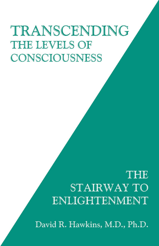 Transcending the Levels of Consciousness: The Stairway to Enlightenment