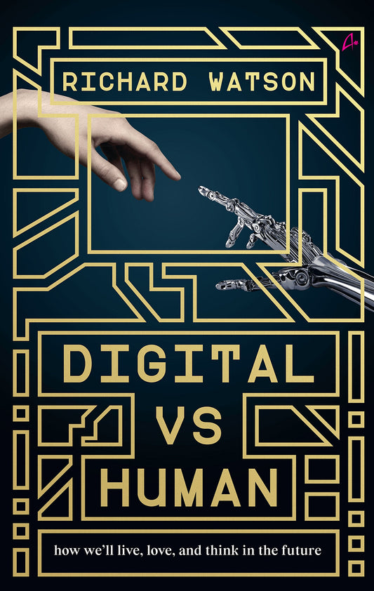 Digital vs Human: how we'll live, love, and think in the future