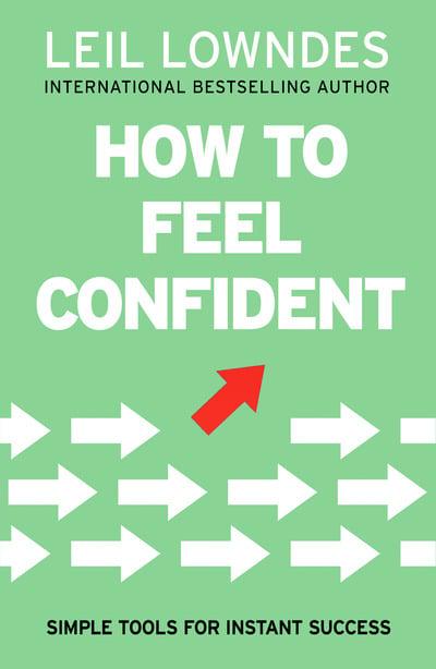 How to Feel Confident: Simple Tools for Instant Confidence