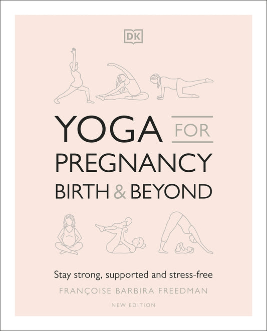 Yoga for Pregnancy, Birth and Beyond: Stay Strong, Supported, and Stress-free