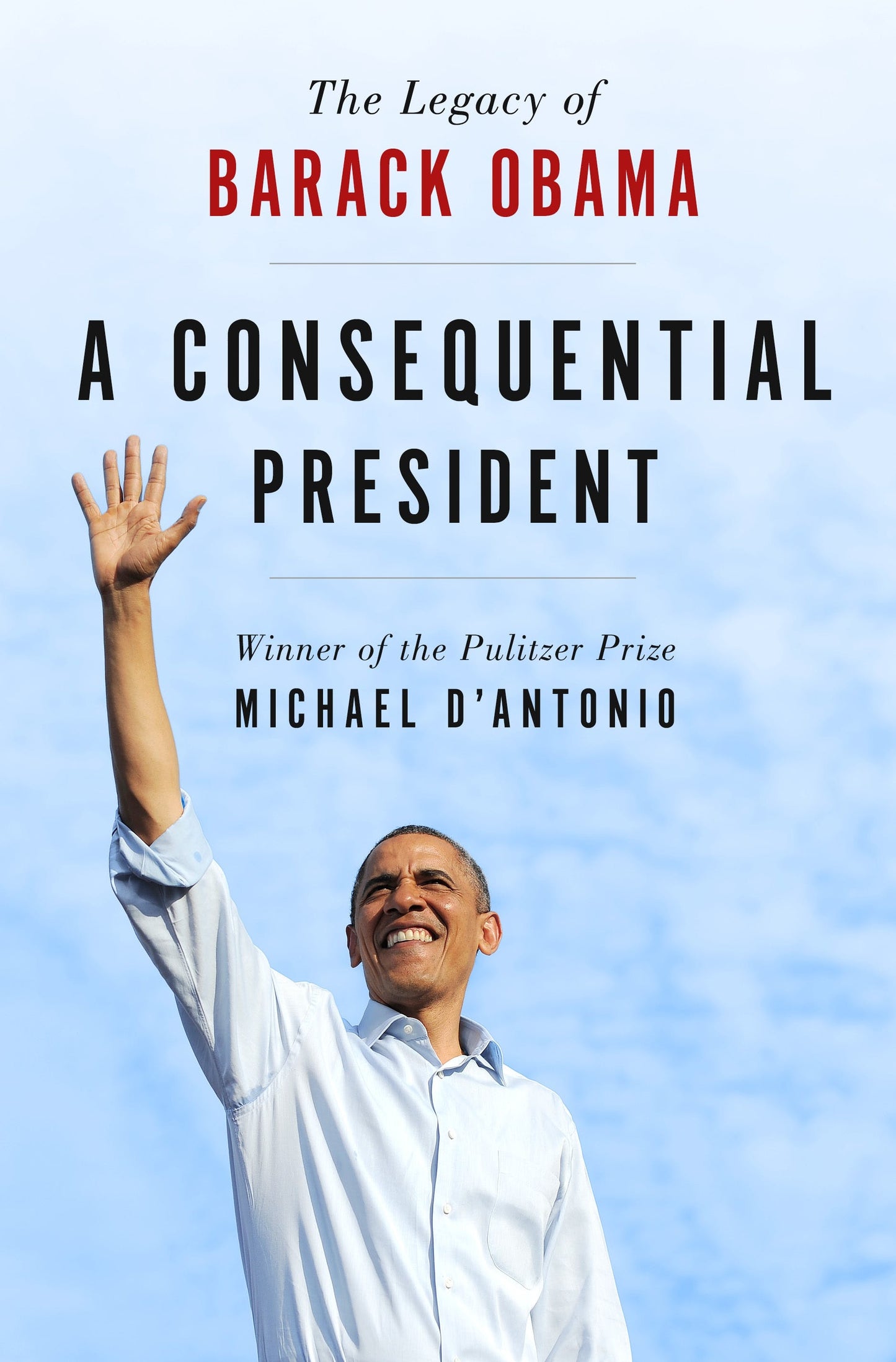 A Consequential President: The Legacy of Barack Obama