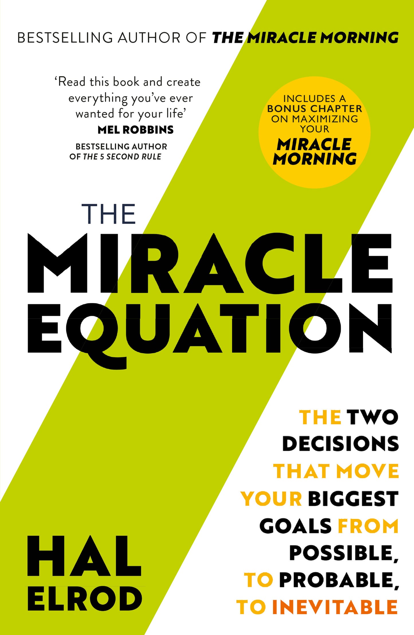 The Miracle Equation: You Are Only Two Decisions Away From Everything You Want