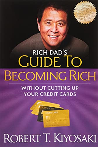 Rich Dad's Guide to Becoming Rich Without Cutting Up Your Credit Cards