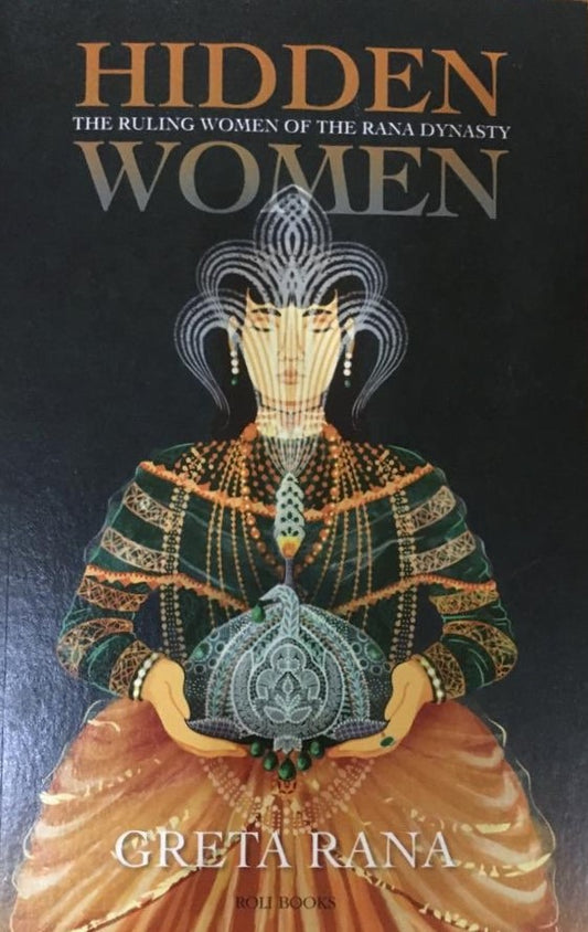 Hidden Women: The Ruling Women Of The Rana Dynasty