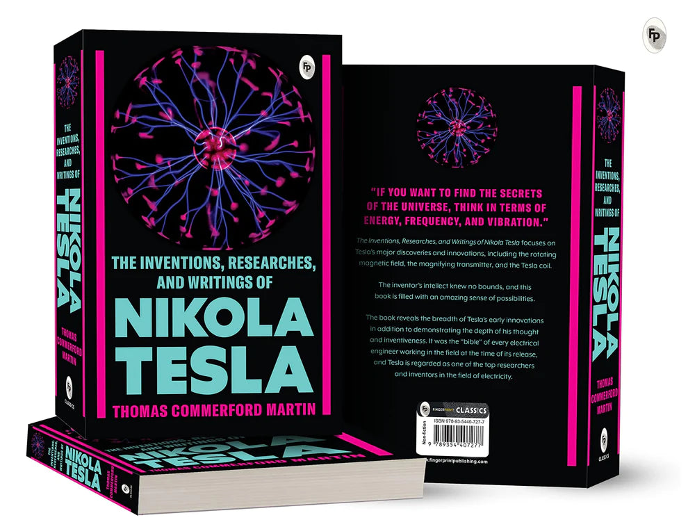 The Inventions, Researches, and Writings of Nikola Tesla