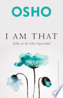 I Am That: Talks On The Isha Upanishad