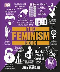 The Feminism Book: Big Ideas Simply Explained