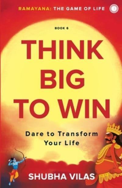 Ramayana: The Game of Life – Book 6: Think Big to Win