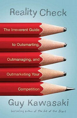 Reality Check: The Irreverent Guide to Outsmarting, Outmanaging, and Outmarketing Your Competit ion