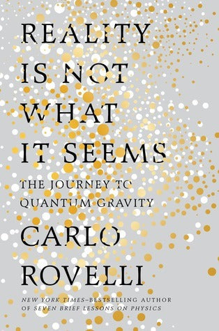 Reality is Not What it Seems: The Journey to Quantum Gravity