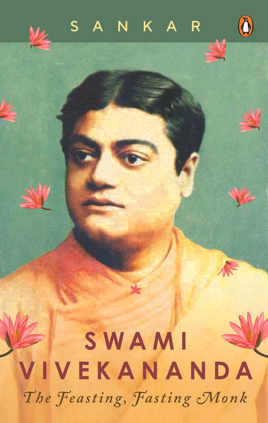 Swami Vivekananda: The Feasting, Fasting Monk