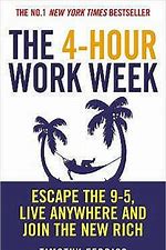 The 4-Hour Work Week: Escape the 9-5, Live Anywhere and Join the New Rich