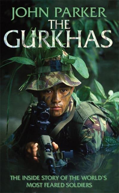 The Gurkhas: The Inside Story of the World's Most Feared Soldiers