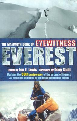 The Mammoth Book of Eyewitness Everest: Marking the 50th Anniversary of the Ascent of Everest, 32 Firsthand Accounts of the Most Memorable Climbs