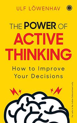 The Power of Active Thinking: How to Improve Your Decisions