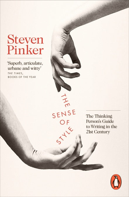 The Sense of Style: The Thinking Person's Guide to Writing in the 21st Century