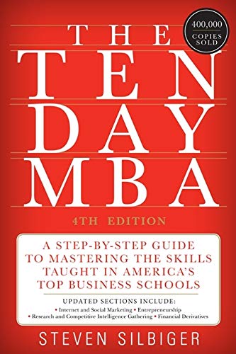 The Ten-Day MBA: A Step-By-Step Guide to Mastering the Skills Taught in America's Top Business Schools