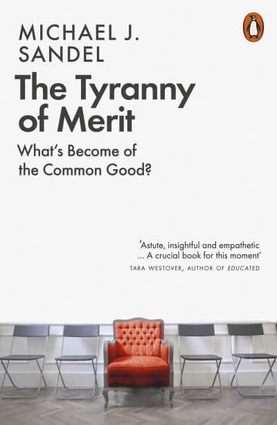 The Tyranny of Merit: What's Become of the Common Good?