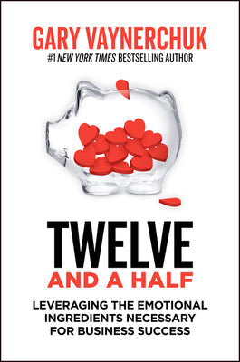 Twelve and a Half: Leveraging the Emotional Ingredients Necessary for Business Success