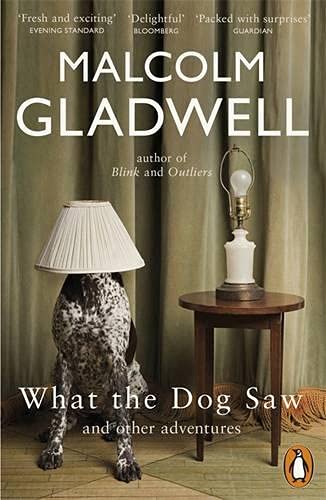 What the Dog Saw: And Other Adventures